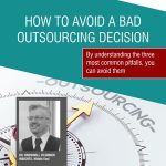 How To Avoid Bad Outsourcing Decisions